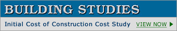 Building Studies -- Initial Cost of Construction Cost Study - View Now >